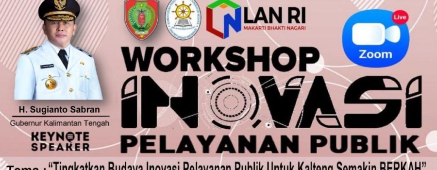 Workshop Inovasi Pelayanan Publik di Lingkungan Provinsi Kalimantan Tengah Tahun 2021