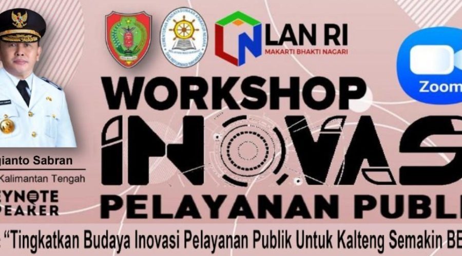 Workshop Inovasi Pelayanan Publik di Lingkungan Provinsi Kalimantan Tengah Tahun 2021