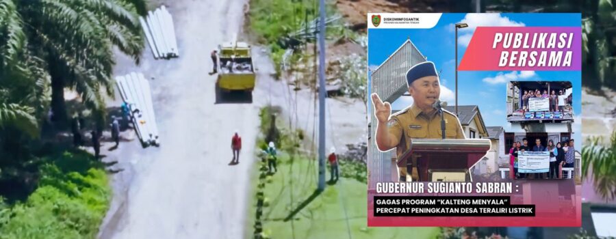 Program Kalteng Menyala, akhir 2024, semua desa di Kalimantan Tengah menikmati listrik